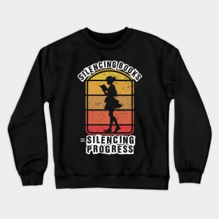 Banned books, silencing books is silencing progress Crewneck Sweatshirt